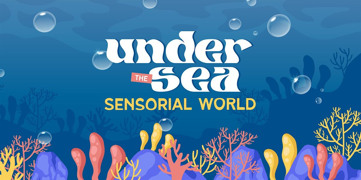 Under The Sea - Sensorial World at The Yard