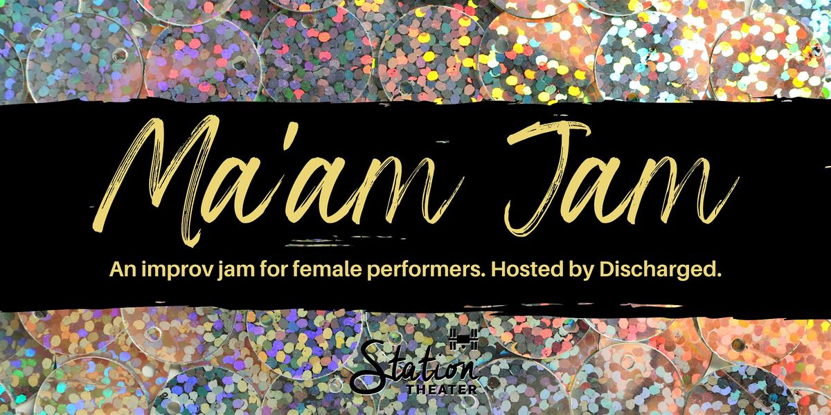 Ma'am Jam:  An Improv Jam for Female Performers & Students