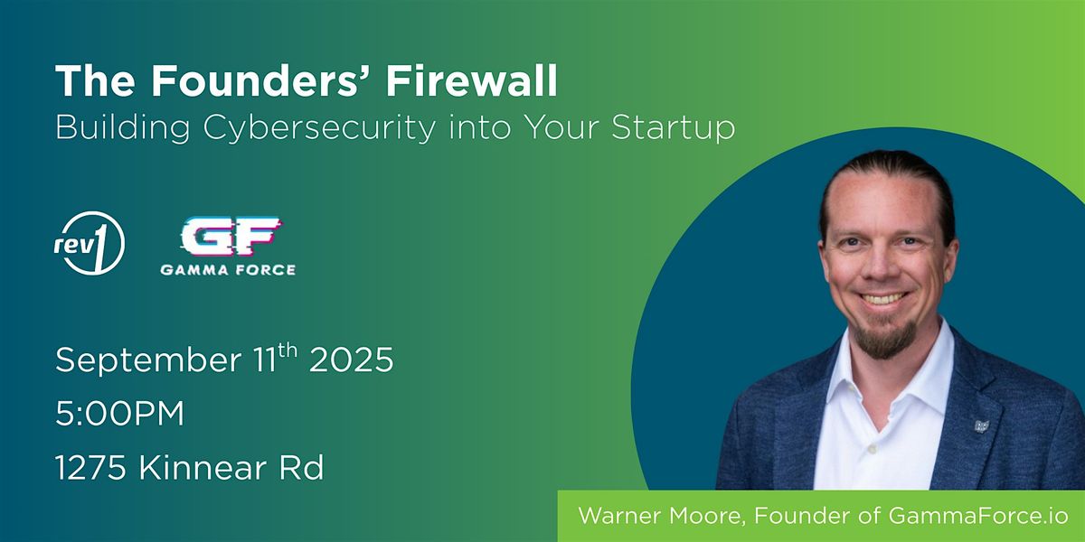The Founders\u2019 Firewall: Building Cybersecurity into Your Startup