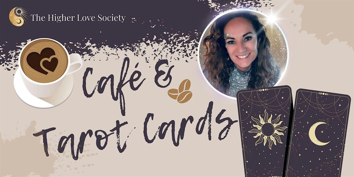 Caf\u00e9 & Tarot Cards \u2013 Higher Love Reading