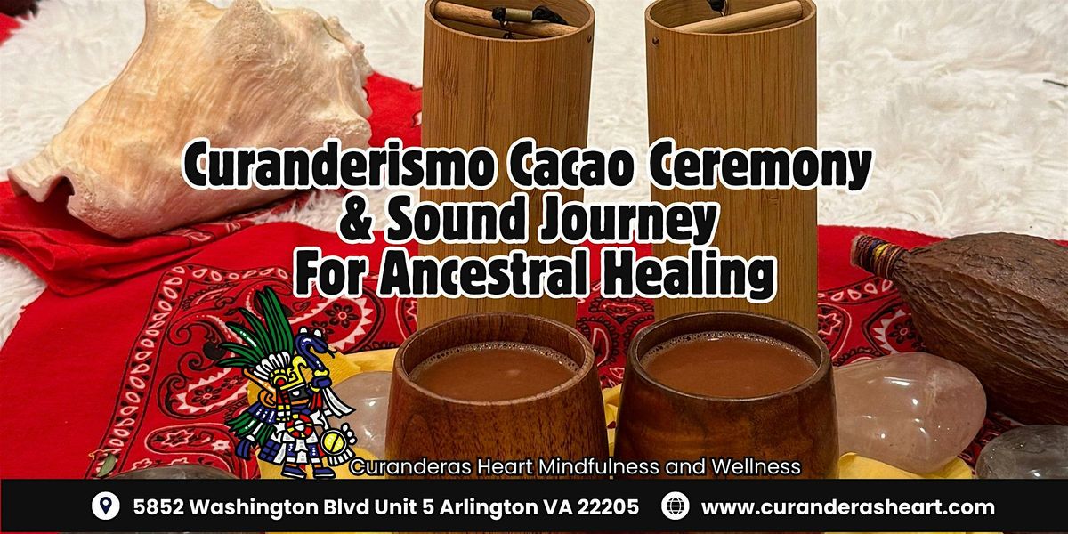 Curanderismo Cacao Ceremony & Sound Journey For Ancestral Healing