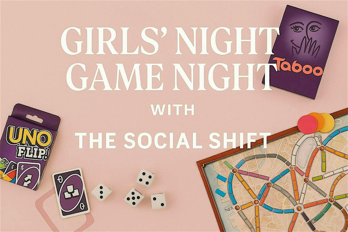 The Social SHIFT Presents: A Game Night for the Girls