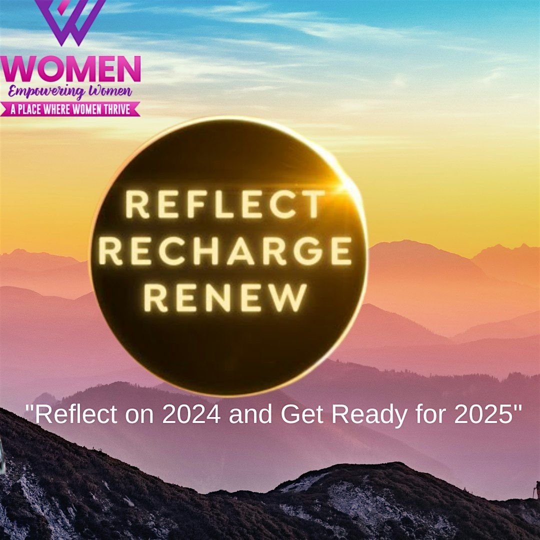 "Reflect, Recharge, Renew" Reflect on 2024 and Get Ready for 2025