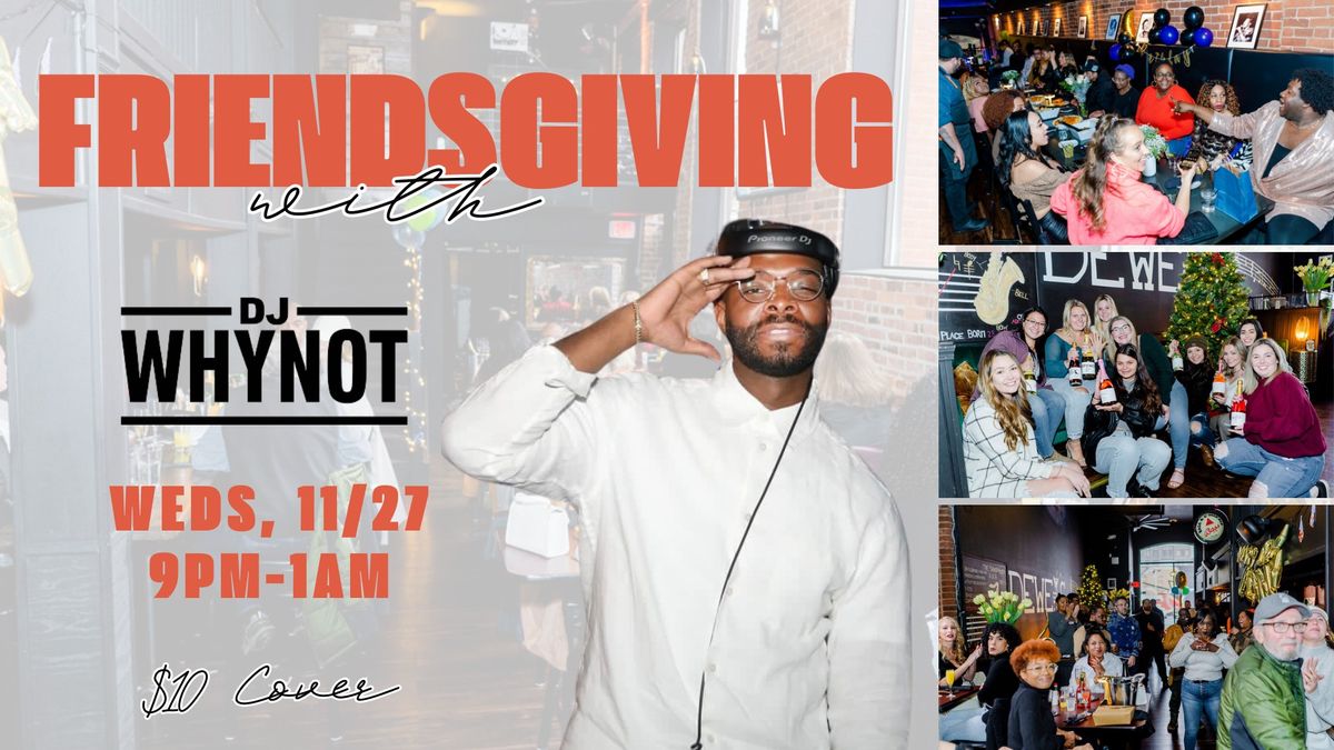 Annual Friendsgiving with DJ WhyNot