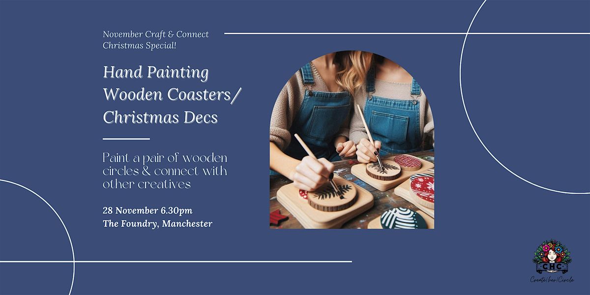 Create(Her) Circle Manchester - Craft & Connect: Painting Wooden Coasters\/Christmas Decs!