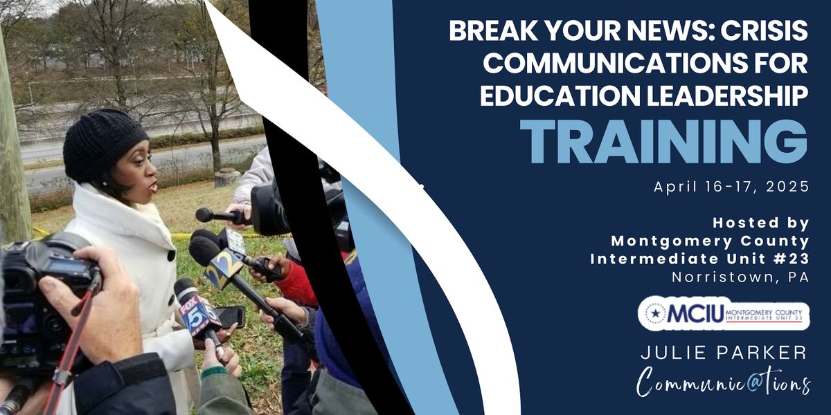 Break Your News: Crisis Communications for Education Leadership