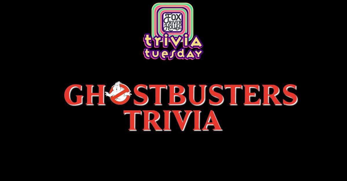 Fox River House - GHOSTBUSTERS TRIVIA!