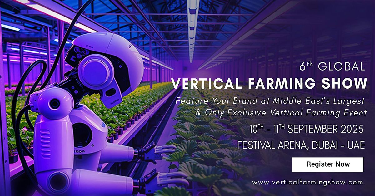 6th GLOBAL VERTICAL FARMING SHOW, DUBAI