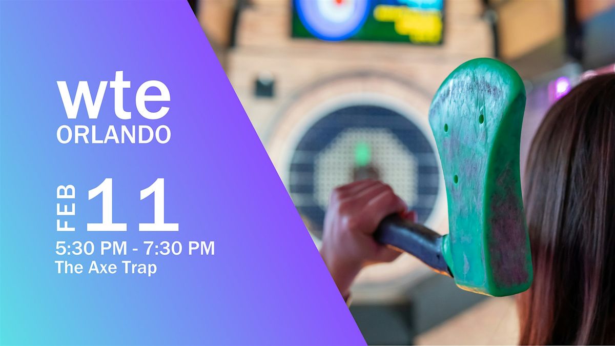 Women in Tech & Entrepreneurship-Orlando Chapter Axe Throwing Meet Up