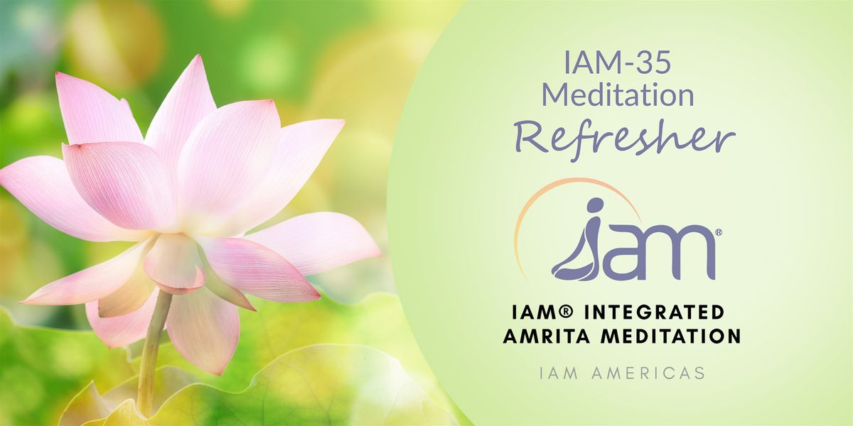 IAM-35 Refresher  - Integrated Amrita Meditation