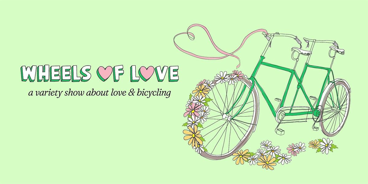 Wheels of Love: A variety show about love & bicycling