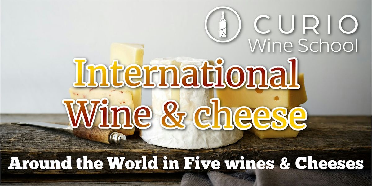 Curio Wine School: International Wine & Cheese Pairing