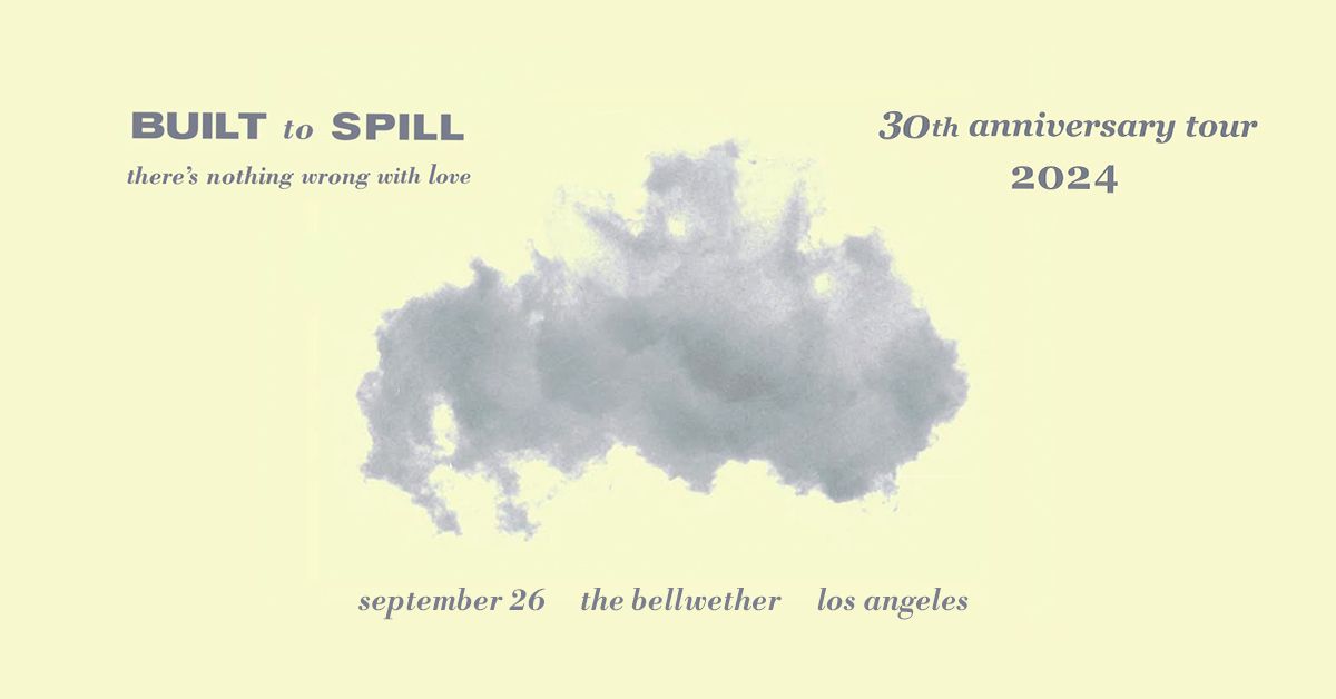 Built To Spill: There's Nothing Wrong With Love 30th Anniversary Tour at The Bellwether