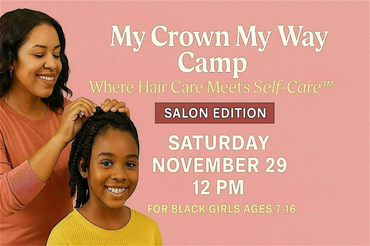 My Crown My Way\u2122 Camp: Where Hair Care Meets Self-Care
