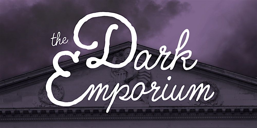 The Dark Emporium: A Museum Late Market