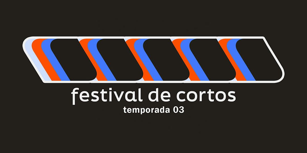 FESTIVAL DE CORTOS | TEMPORADA 3