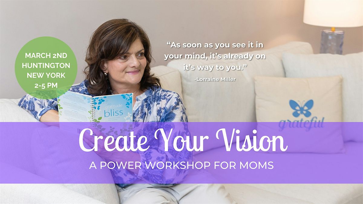 Create Your Vision: A Power Workshop for Moms