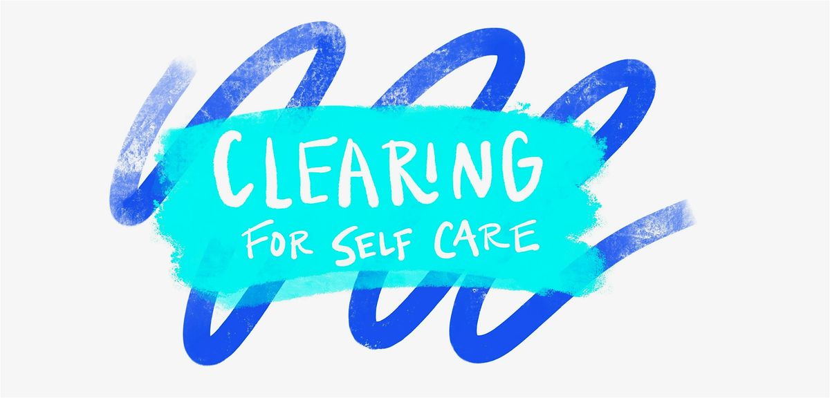 Energy for Everyone: Clearing for Self Care