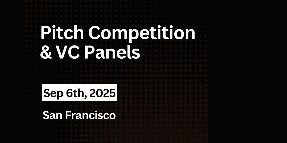 VC Panels & Pitch Competition | September 2025 | San Francisco