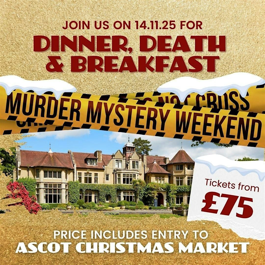 Dinner, Death and Breakfast - MacDonald Frimley Hotel  - Ascot 14th Nov