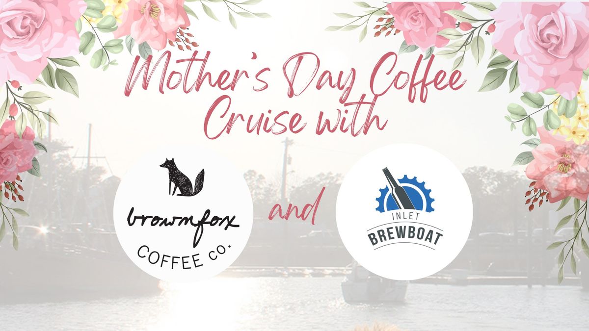 Mother's Day Coffee Cruise