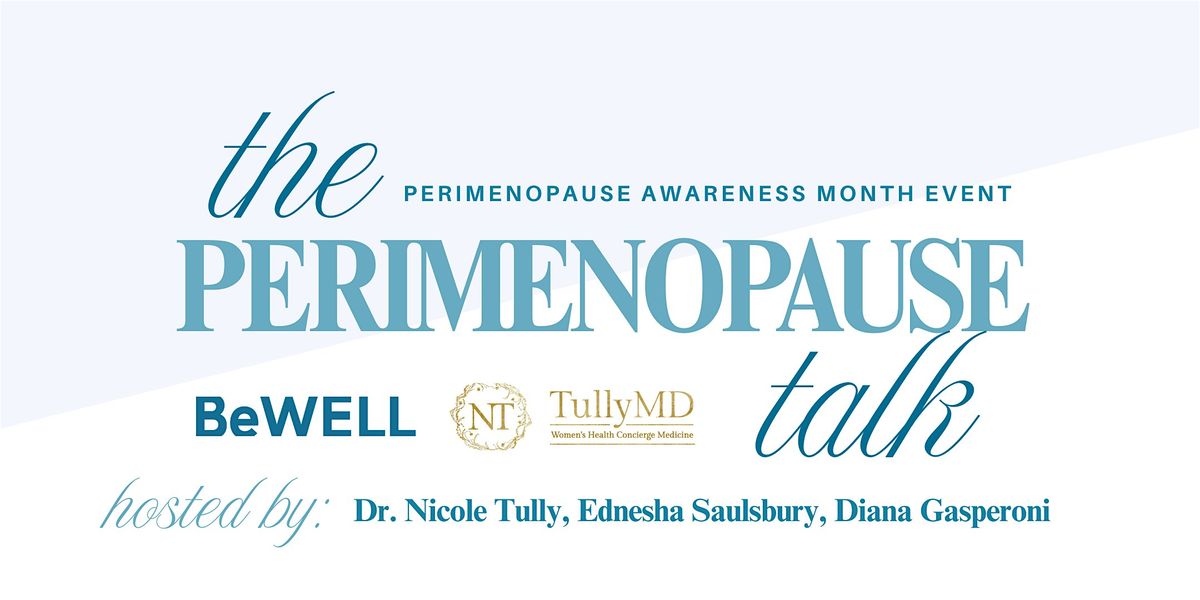 The Perimenopause Real Talk Event With BeWELL Psychotherapy and Tully MD
