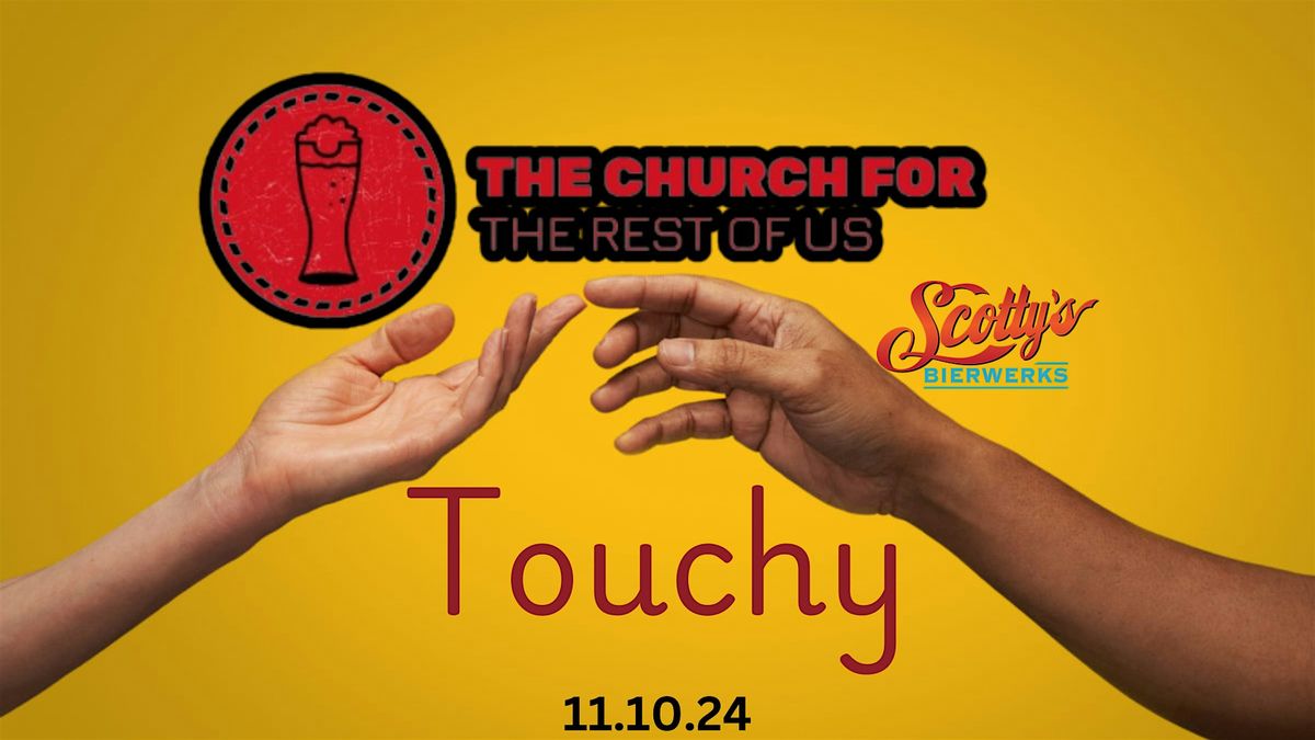 Church for the Rest of Us:  "Touchy"