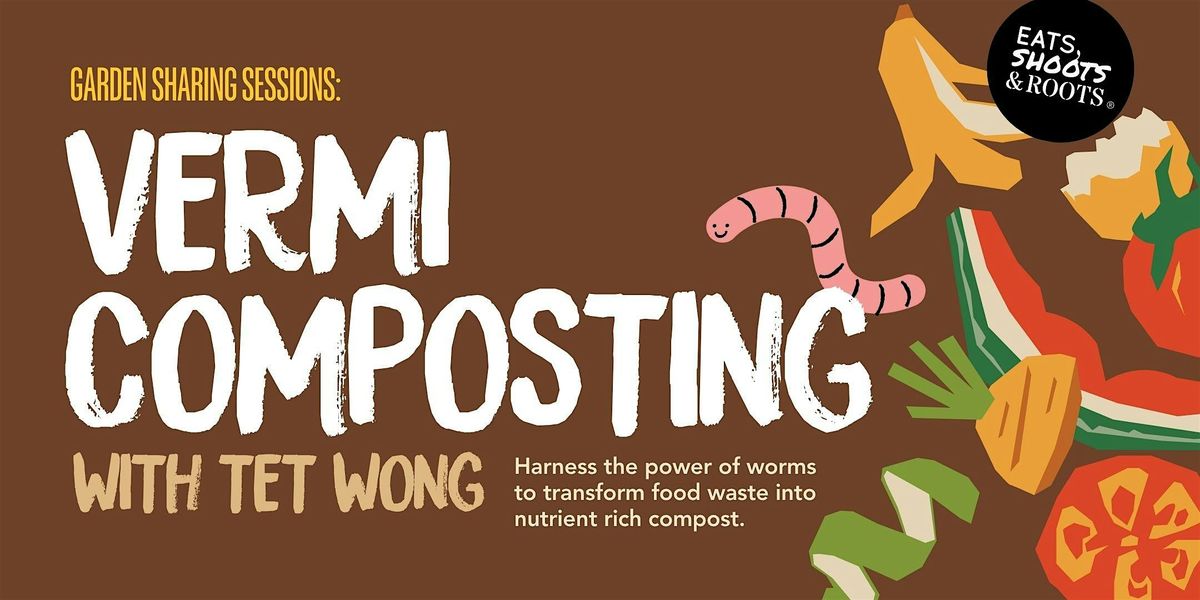 Garden Sharing Sessions: Vermicomposting 101 with Tet Wong