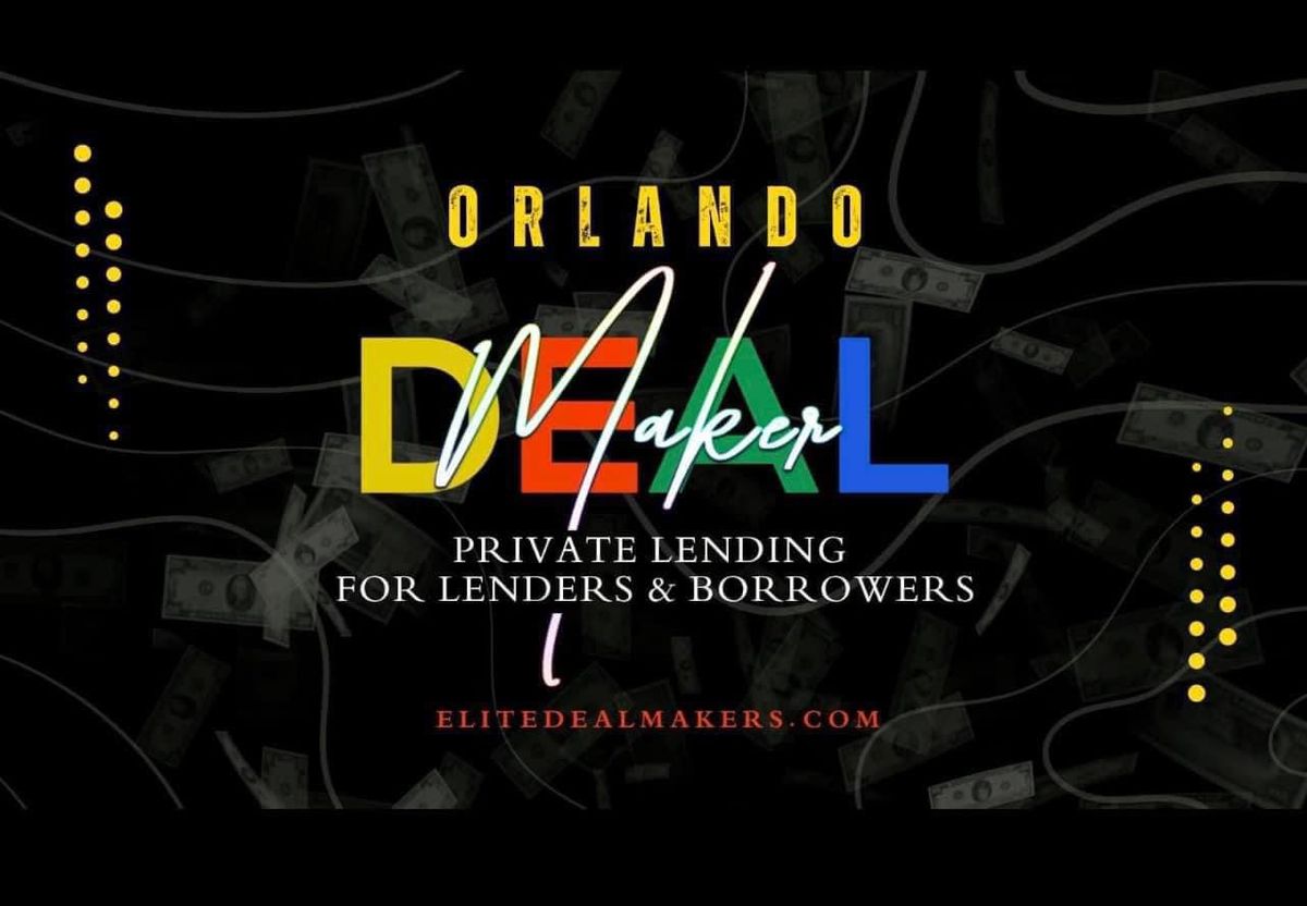 Deal Maker Orlando - Private Capital for lenders and investors