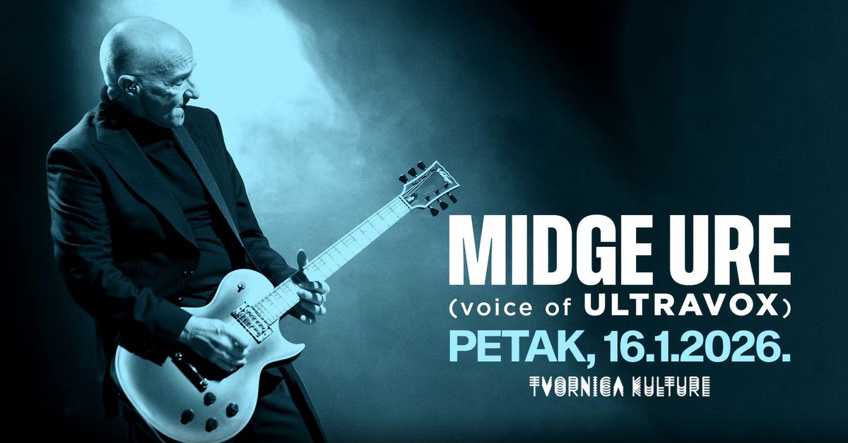 MIDGE URE \/ 16.01.2026. \/ Tvornica kulture