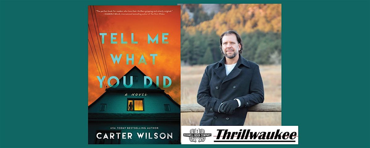 Carter Wilson, author of TELL ME WHAT YOU DID - a Boswell in-store event