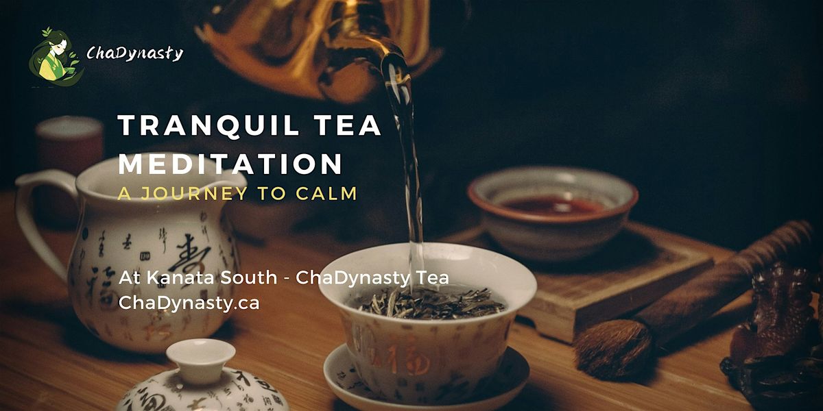 Tranquil Tea Ceremony & Meditation \u2013 A Journey to Calm