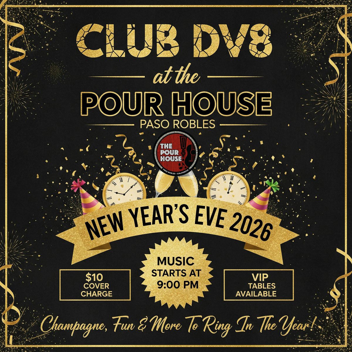 NYE BASH AT THE POUR HOUSE w\/ CLUB DV8!