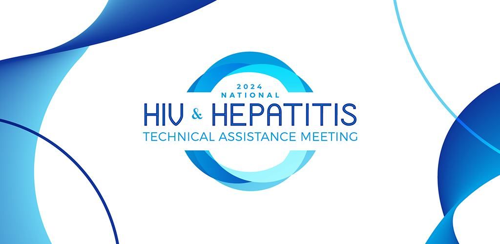 NASTAD\u2019s 2024 National HIV & Hepatitis Technical Assistance Meeting