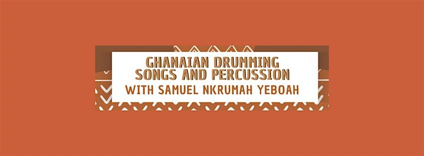 Ghanaian Drumming Songs & Percussion  with Samuel Nkrumah Yeboah