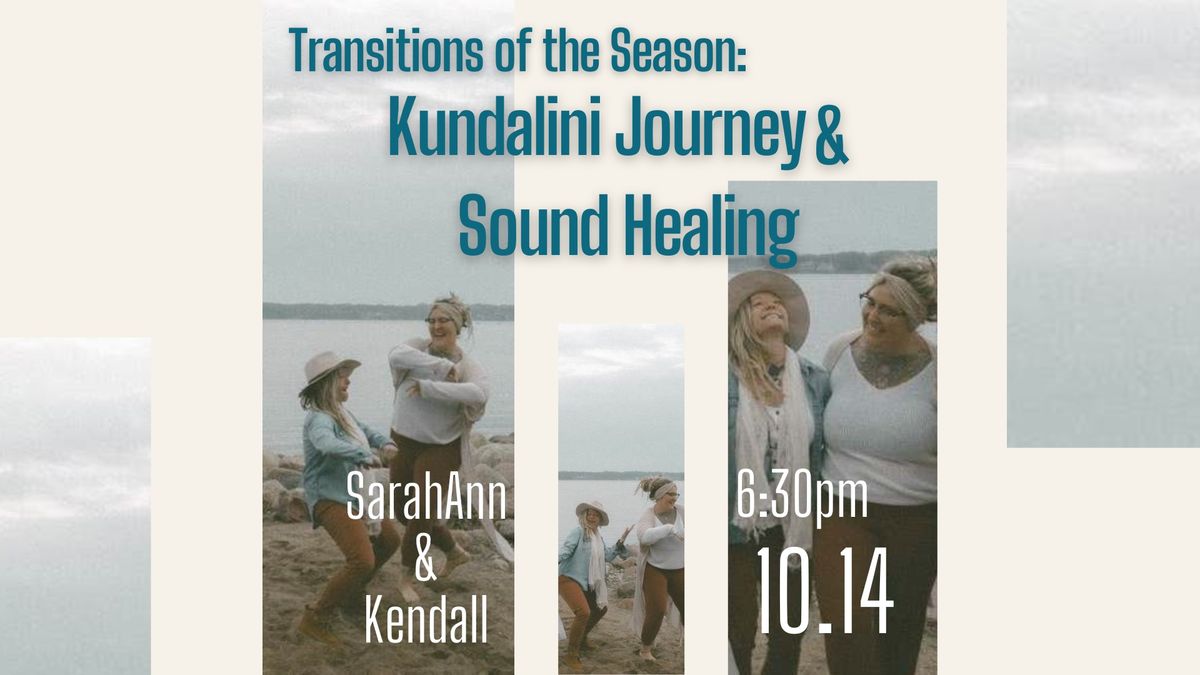 Transitions of the Season:  KUNDALINI JOURNEY & SOUND HEALING