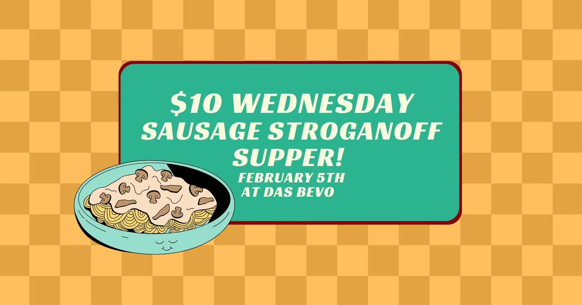 $10 Wednesday Sausage Stroganoff Supper