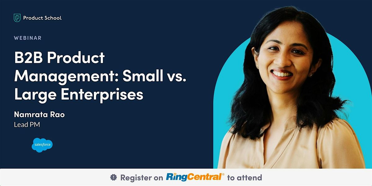 B2B Product Mgmt.: Small vs. Large Enterprises | fmr Salesforce Lead PM