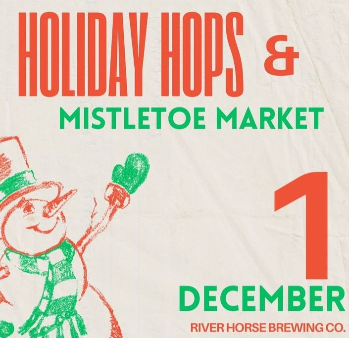 Holiday Hops & Mistletoe Market