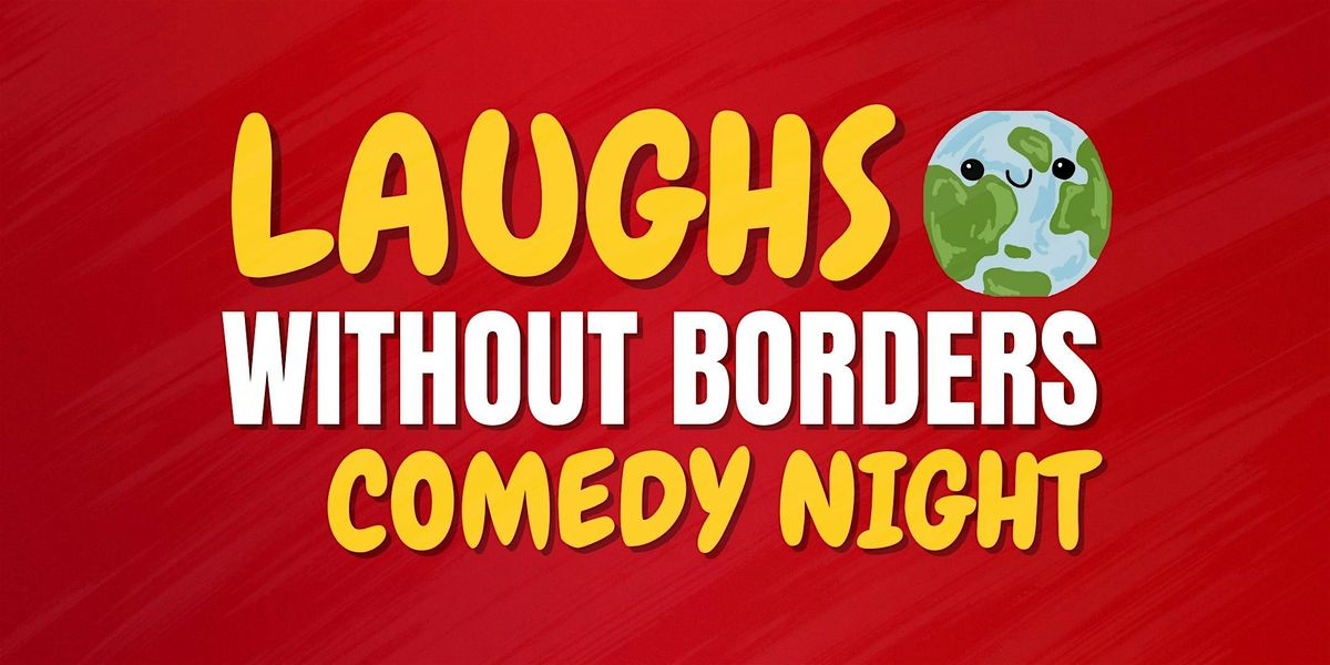 Laughs Without Borders Comedy - An Immigrant Standup Comedy Show