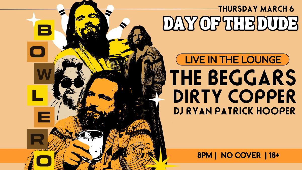 DAY OF THE DUDE w\/ The Beggars, Dirty Copper + DJ Ryan Patrick Hooper