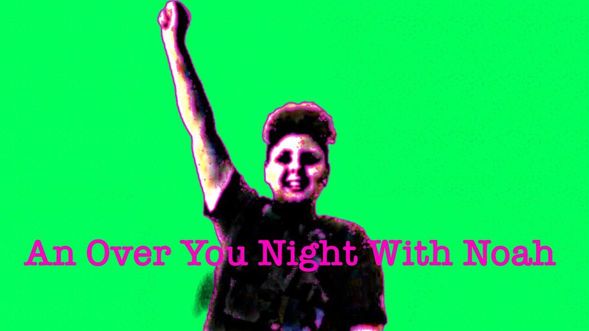 An Over you night with Noah sides