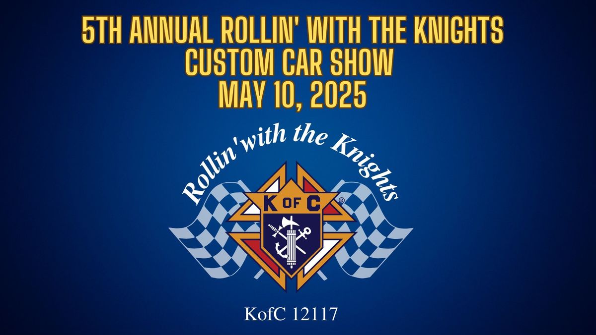 5th Annual Rollin' with the Knights Custom Car Show