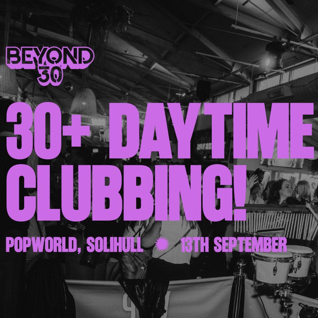 OVER 30s DAYTIME CLUBBING SOLIHULL