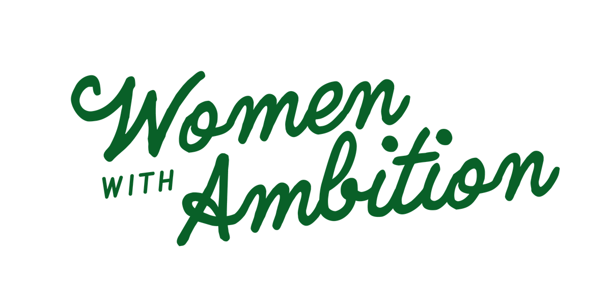 Women with Ambition -- Ambition To Be:  Leading Women in  Education