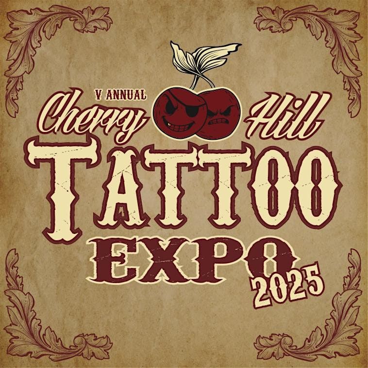 The 5th Annual Cherry Hill Tattoo Expo * September 12th - 13th & 14th 2025