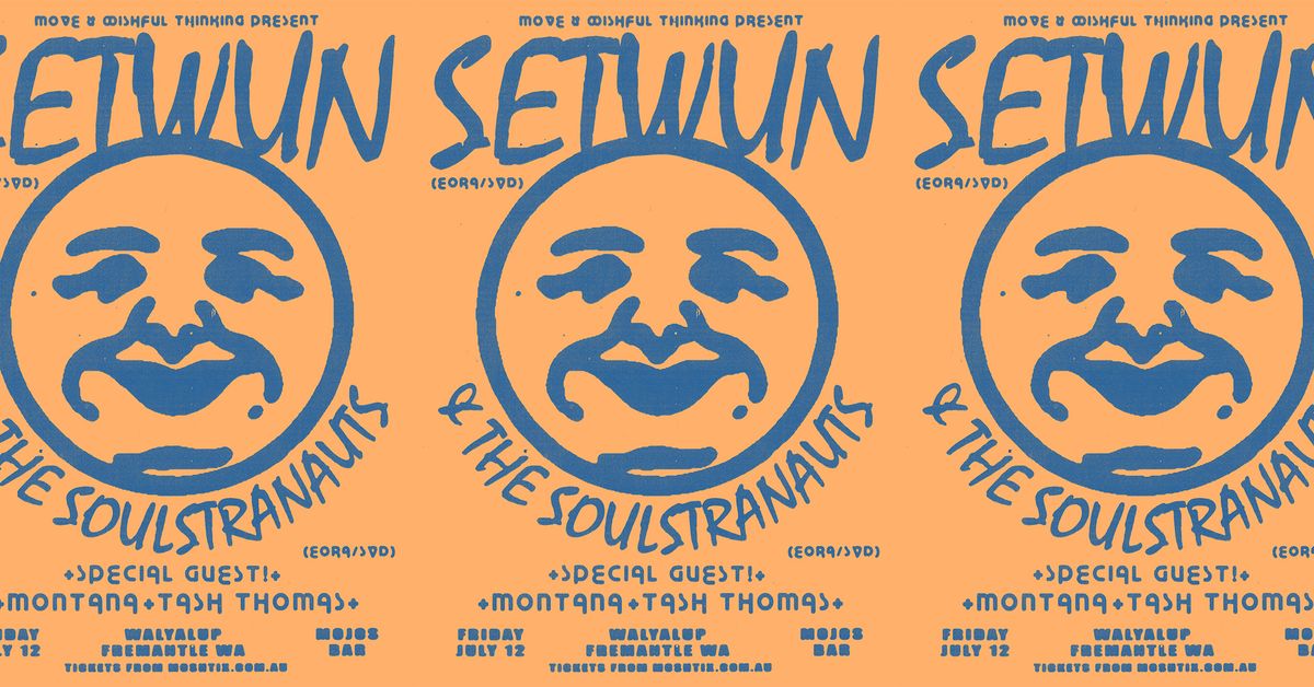 Setwun & The Soulstranauts + Special Guests (Eora\/Syd) - WA Debut!