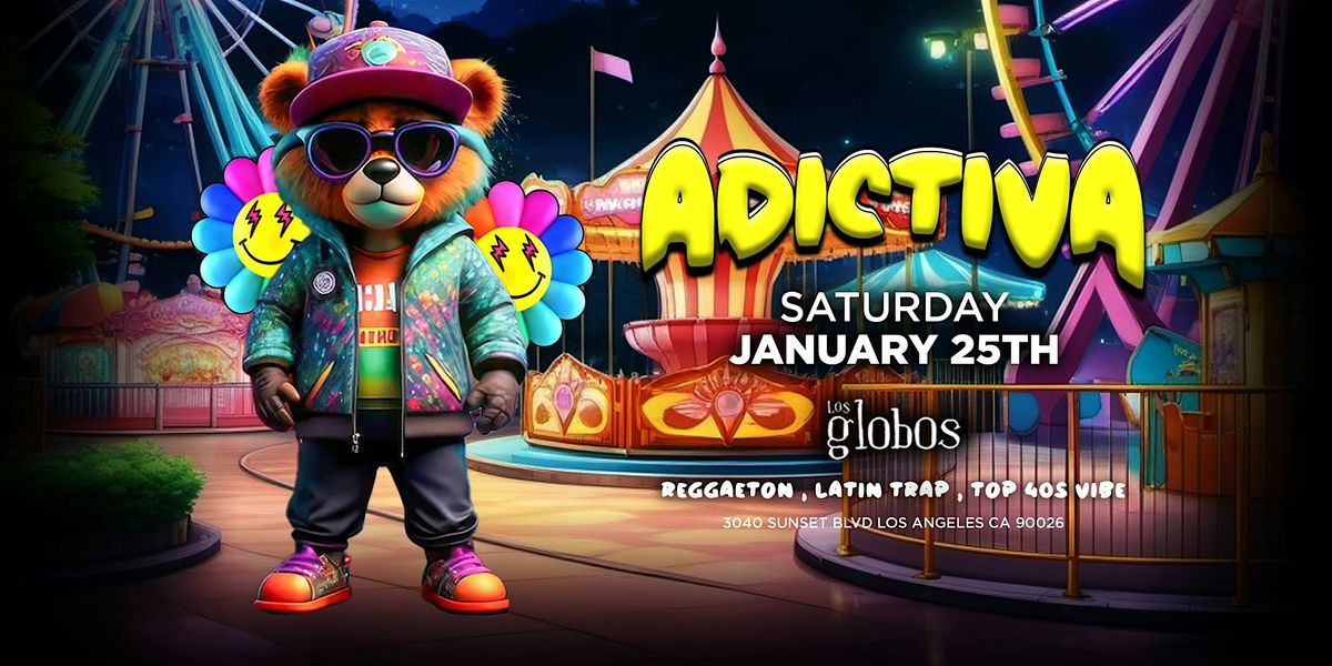 ADICTIVA - REGGAETON PARTY | FREE B4 10:30PM W\/RSVP @ LOS GLOBOS 18+