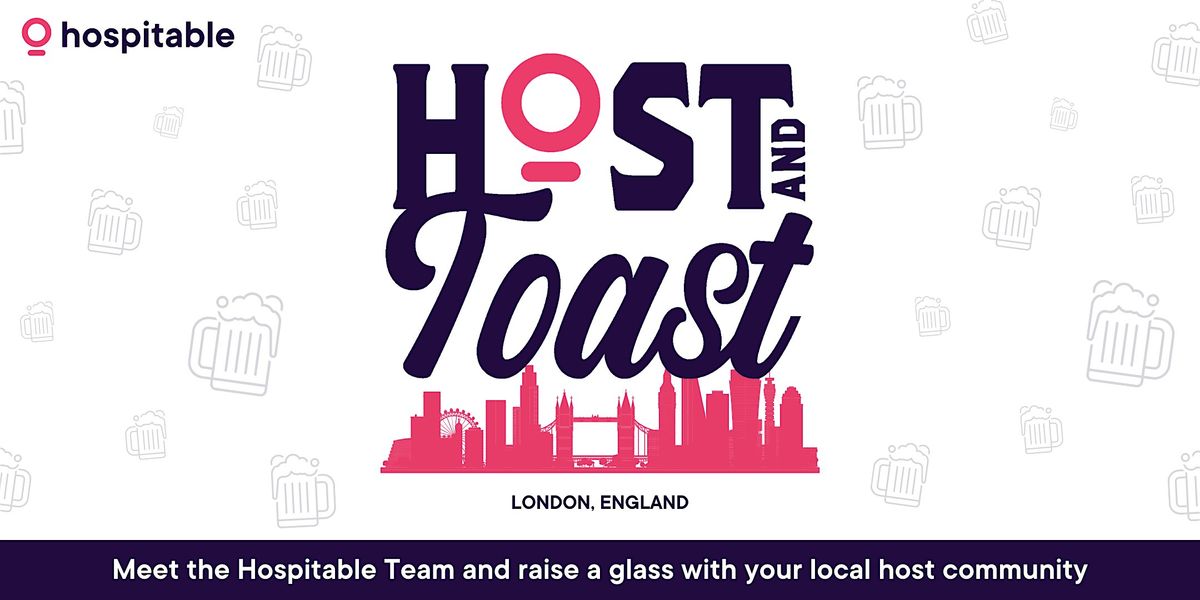 Hospitable Host and Toast  - London, UK