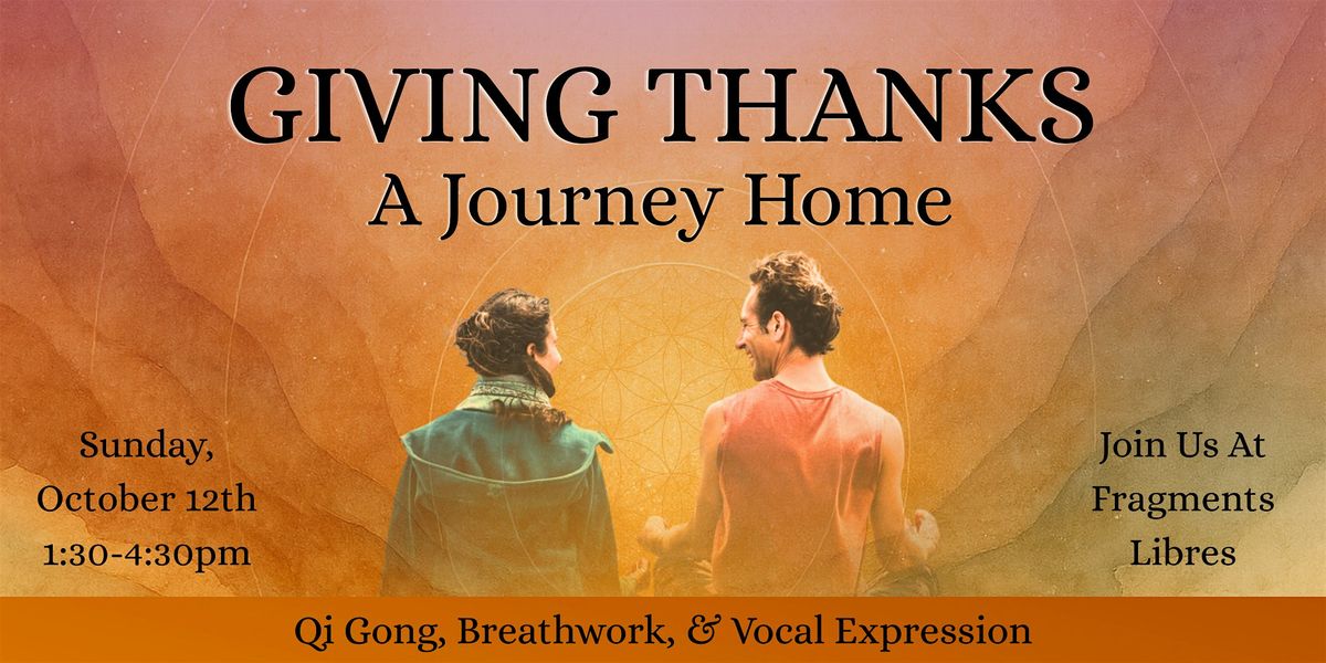 Giving Thanks ~ A Journey Home: An Embodied Breathwork Ceremony